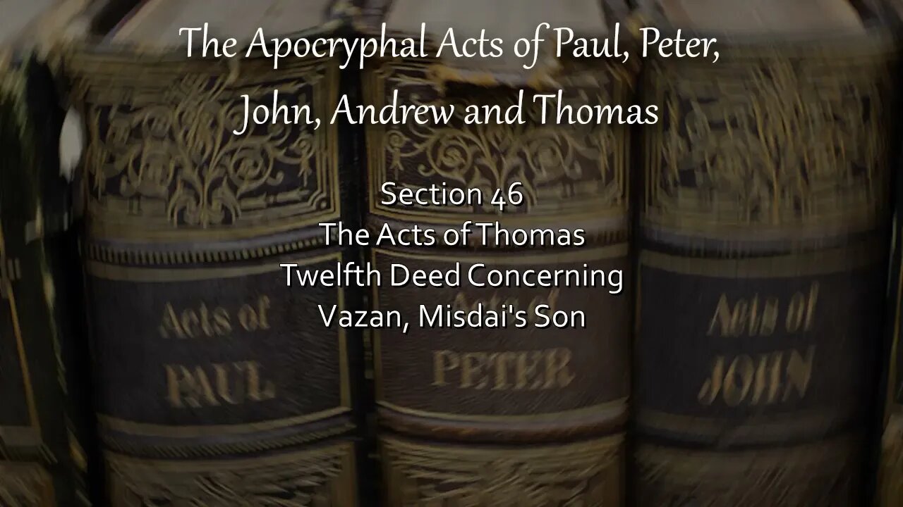 Acts of Thomas - 12th Deed - Concerning Vazan, Misdai’s Son
