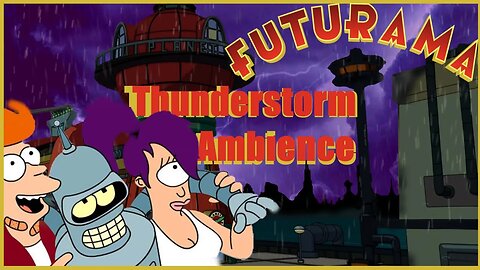 Thunderstorm at Futurama Ambience