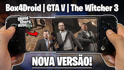 BOX4DROID GANHOU UMA NOVA ATUALIZAÇÃO! | TESTANDO GTA V E THE WITCHER 3! | BOX64 E BOX86!