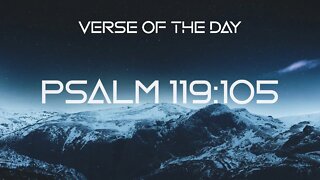 November 18, 2022 - Psalm 119:105 // Verse of the Day