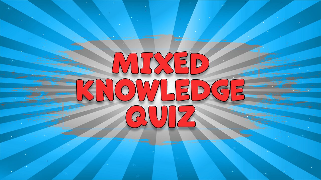 Mixed Knowledge Quiz