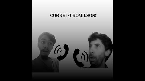 Liguei para o Romilson
