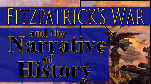 Fitzpatrick’s War : The Narrative of History