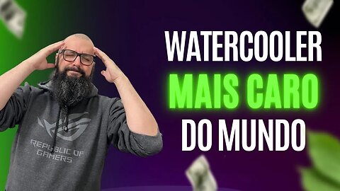 O Water Cooler Mais Caro do Mundo ! Com Teclab !