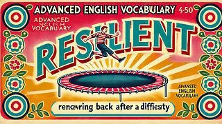 Vocabulary and Pronunciation "RESILIENT" Advanced English