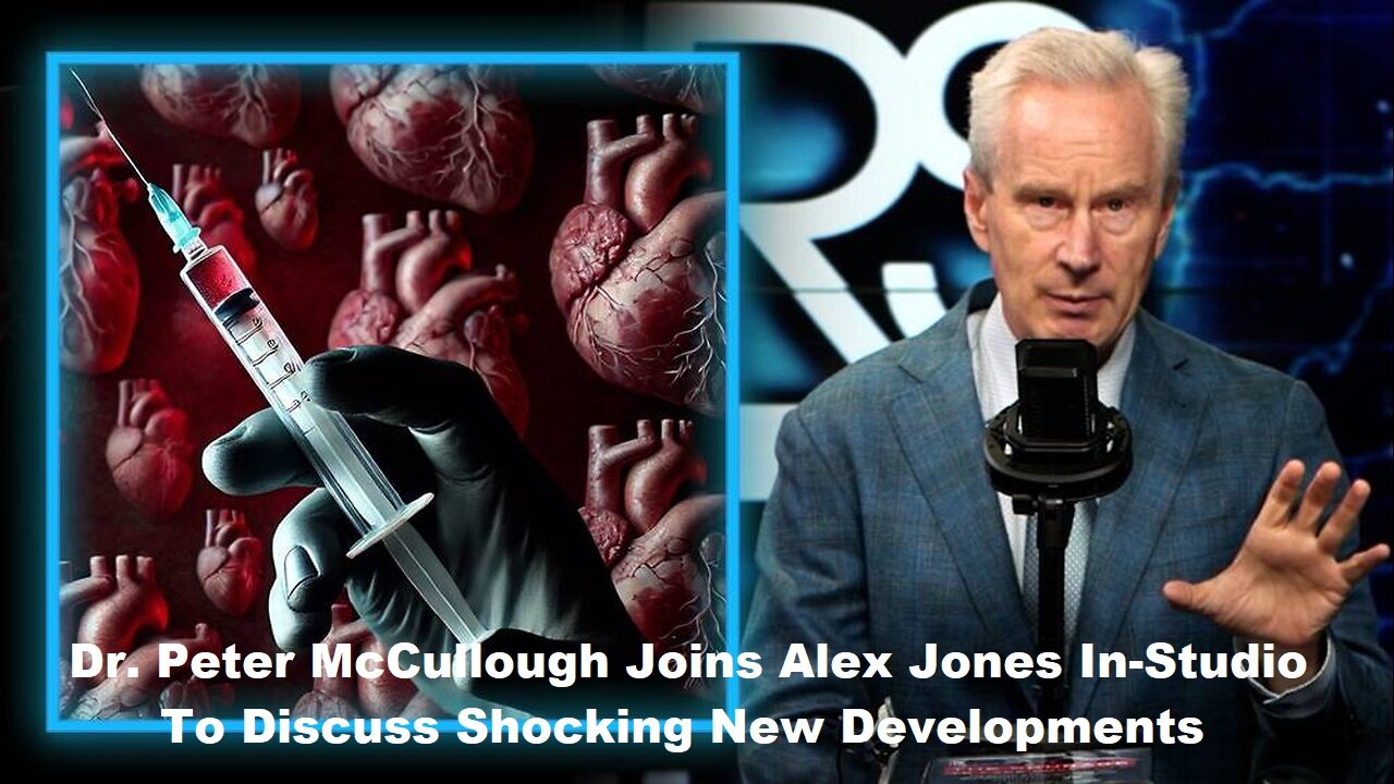 Dr. Peter McCullough Joins Alex Jones In-Studio To Discuss Shocking New Developments