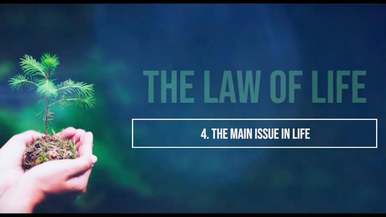 4. The Main Issue in Life - The Law of Life - Dr. Horst Mueller