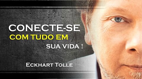 Sinta a conexão e a presença ao seu redor , ECKHART TOLLE