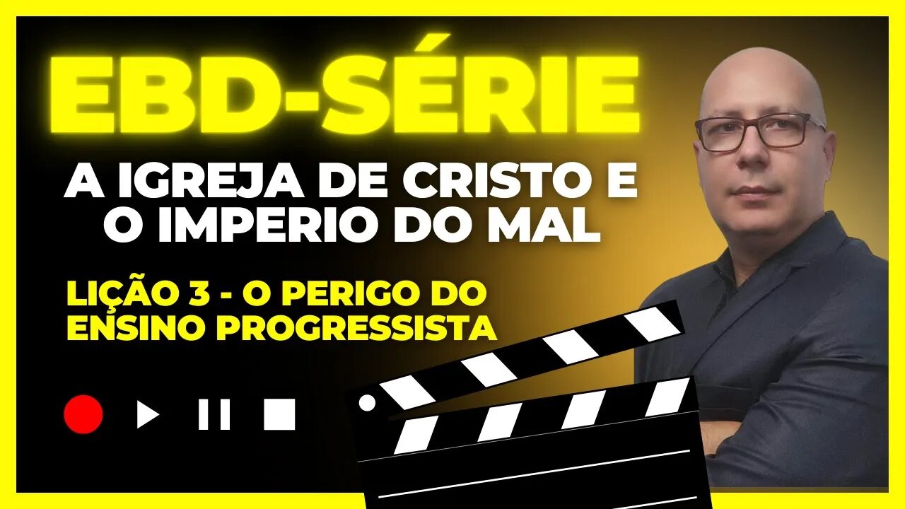 Série EBD - Lição 03 "O perigo do ensino progressista"