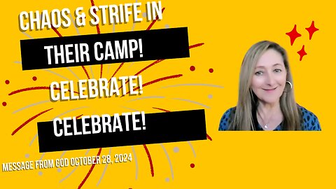 CHAOS & STRIFE IN THEIR CAMP! CELEBRATE! CELEBRATE! - A MESSAGE FROM GOD - OCTOBER 28, 2024