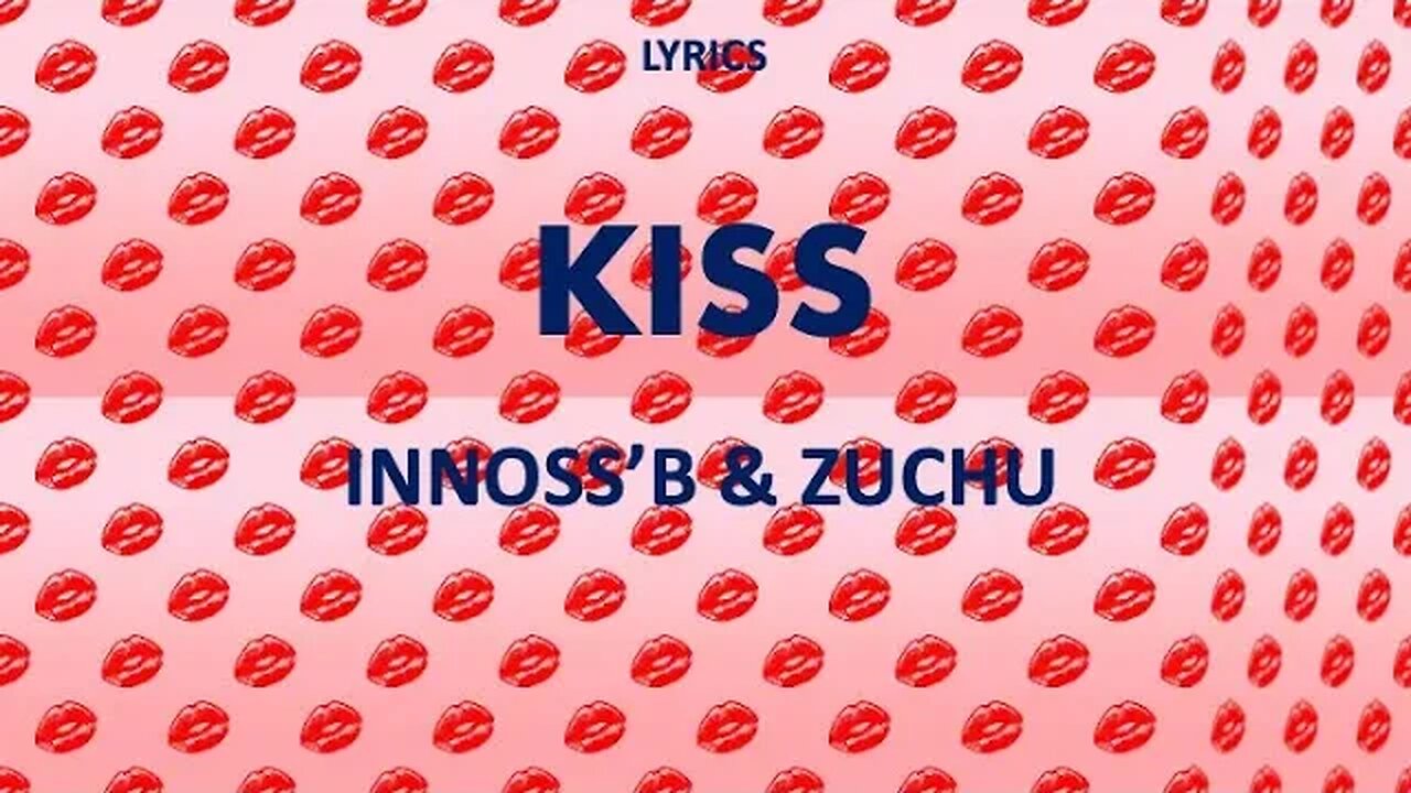 KISS - Innoss'B & Zuchu (Lyrics)