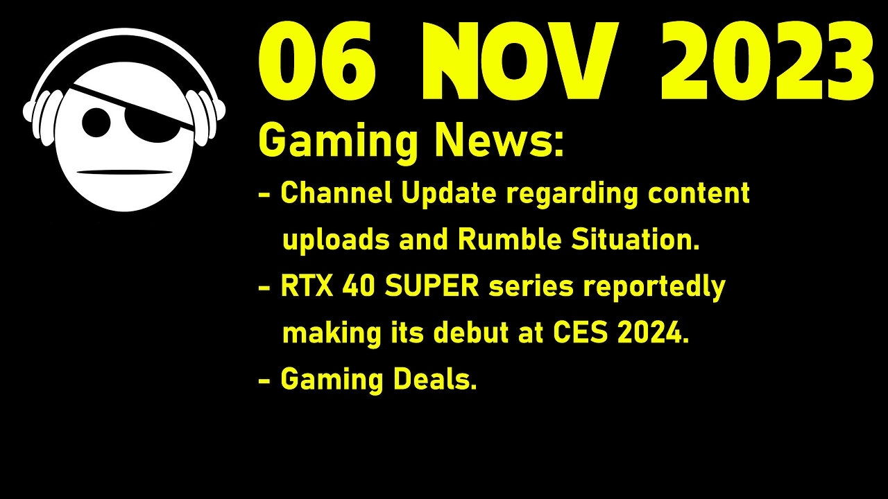 Gaming News | Channel Update | RTX 40 Super rumor | Deals | 06 NOV 2023