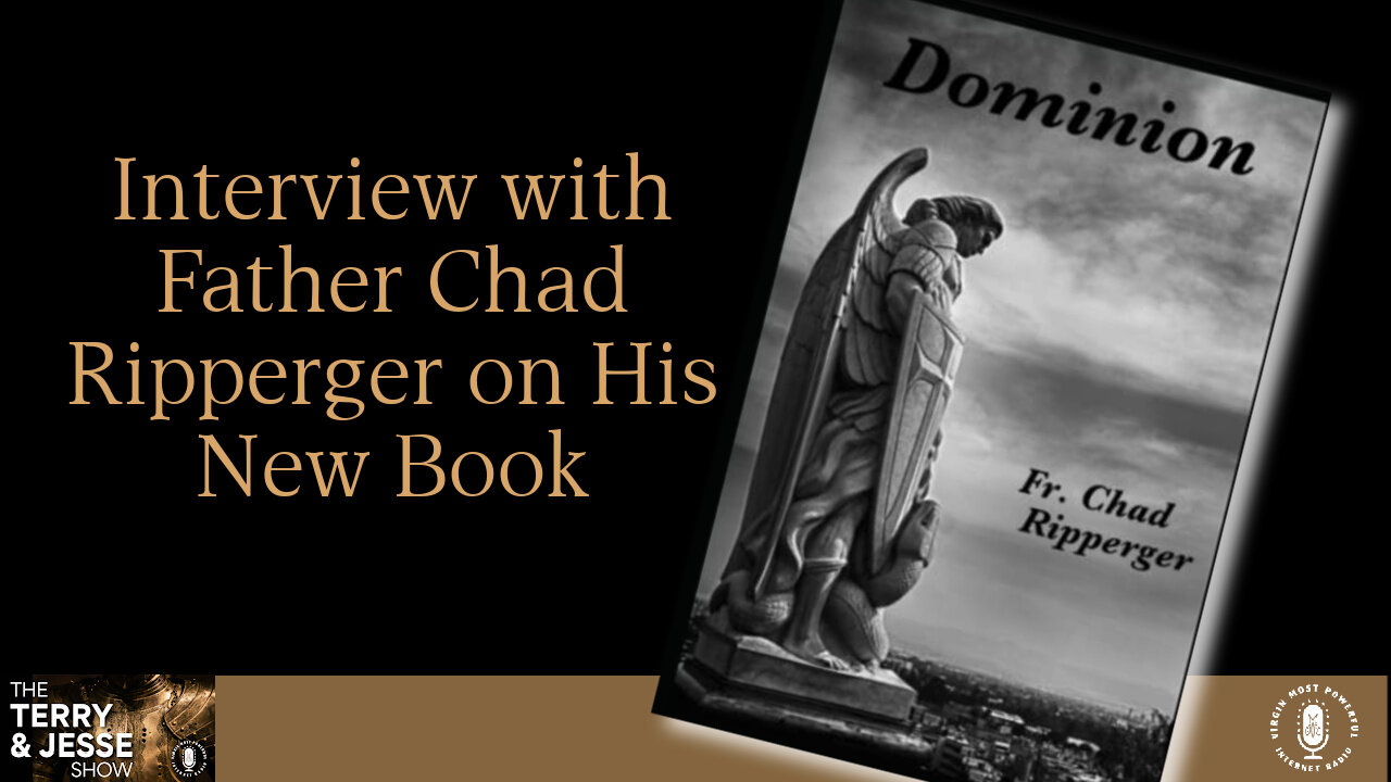 03 Mar 22, T&J: Father Chad Ripperger on His Book, Dominion