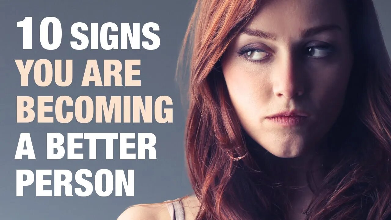 10 Uncomfortable Signs You Are Becoming a Better Person