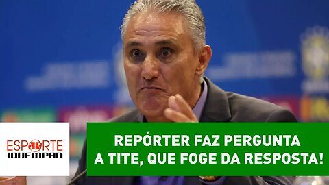Repórter faz pergunta SENSACIONAL a Tite, que foge da resposta!
