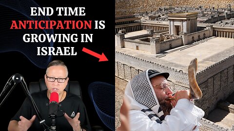 What's Driving Israel's End Time ANTICIPATION to New Heights?