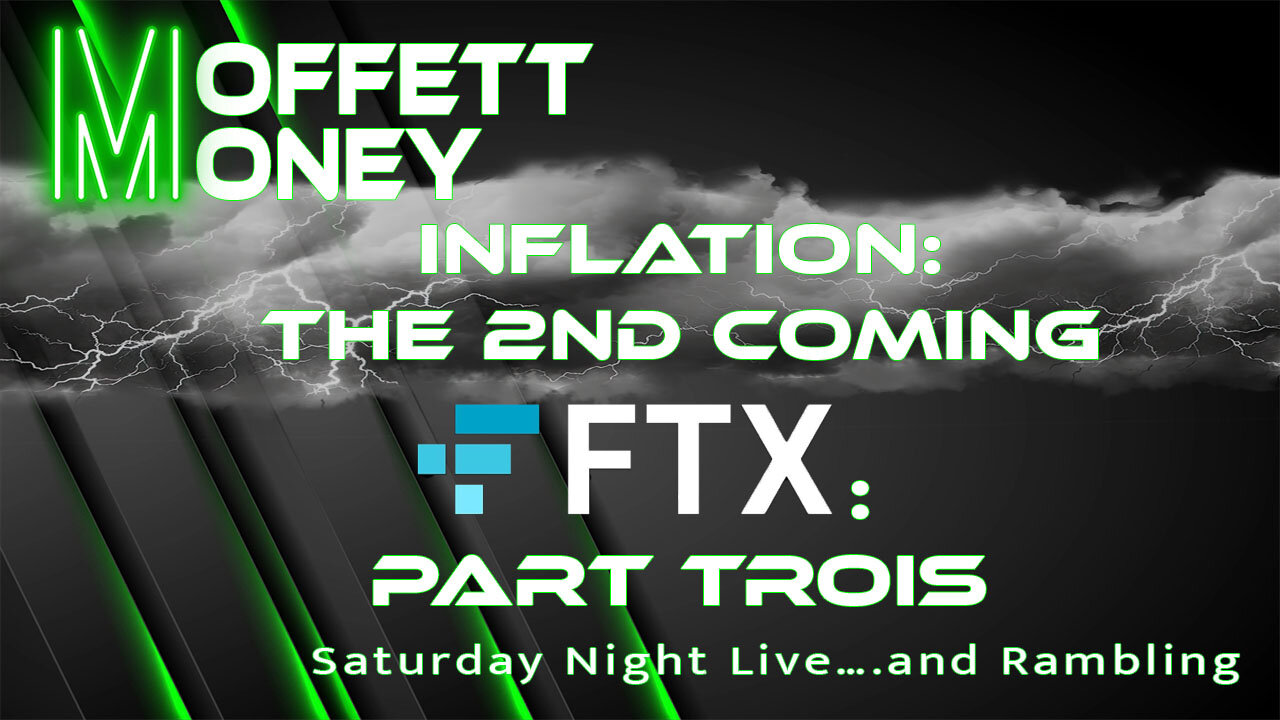 Inflation: The 2nd Coming & FTX: Part Trois