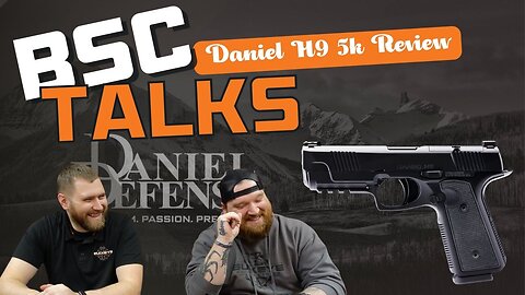 Daniel Defense H9 5K Review (BSC Talks EP1)