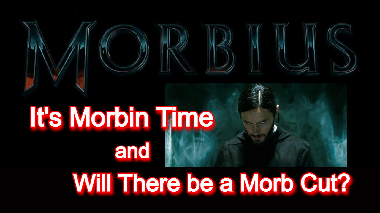 Morbius: It's Morbin Time & Will There be a Morb Cut?