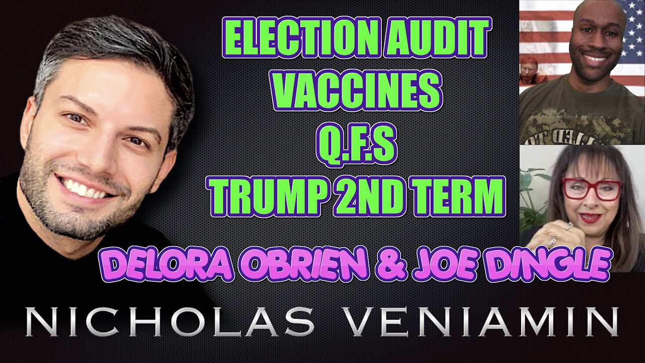 Delora & Joe Discusses Election Audit, Vaccines, QFS and Trumps 2nd Term with Nicholas Veniamin