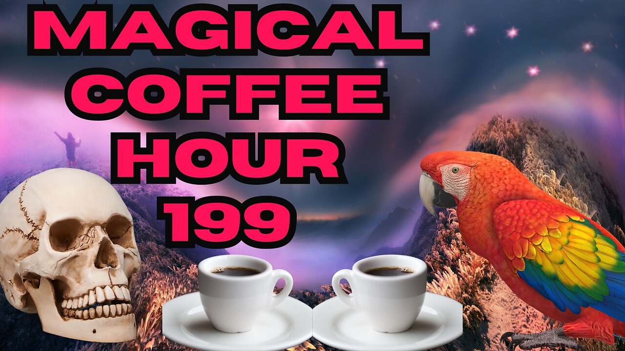 Magical Coffee Hour - Episode 199