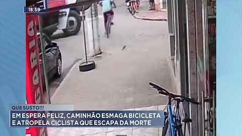 Que Susto: Em Espera Feliz, Caminhão Esmaga Bicicleta e Atropela Ciclista que Escapa da Morte.