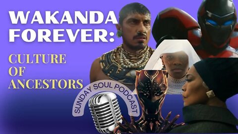 #wakandaforever Review & Breakdown - The Sunday Soul Podcast