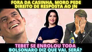 Sérgio Moro acha que está em debate e pede direito de resposta. Bolsonaro vai ao debate?