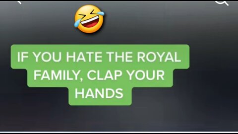 IF YOU HATE THE ROYAL FAMILY CLAP UOUR HANDS 🤣👏