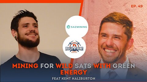 Ep 49 Mining For Wild Sats With Green Energy