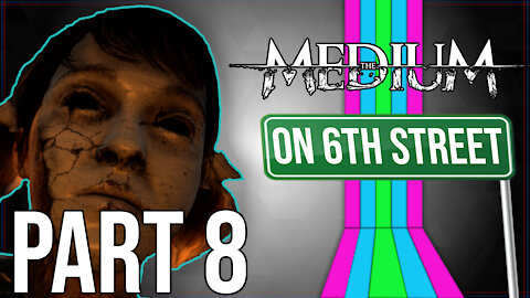 The Medium on 6th Street Part 8
