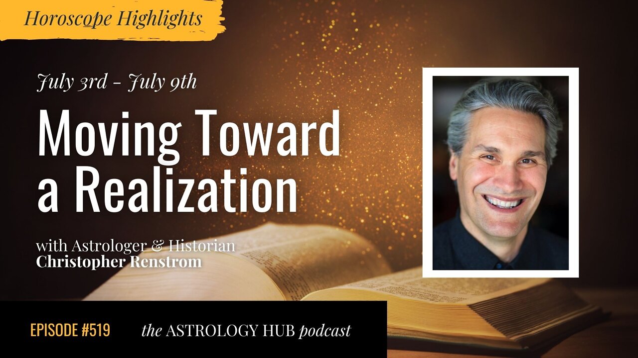 [HOROSCOPE HIGHLIGHTS] Moving Toward A Realization w/ Christopher Renstrom