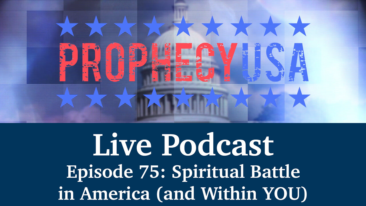 Live Podcast Ep. 75 - Spiritual Battle in America (and Within YOU)