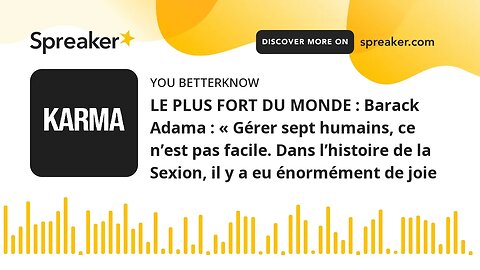 LE PLUS FORT DU MONDE : Barack Adama : « Gérer sept humains, ce n’est pas facile. Dans l’histoire de