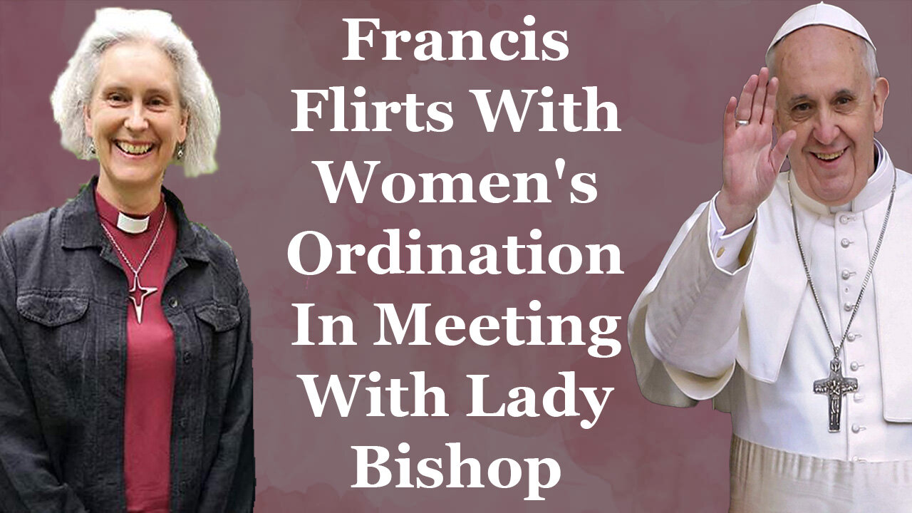 Francis Flirts With Women's Ordination In Meeting With Lady Bishop