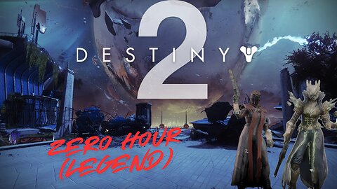 Destiny 2: Zero Hour on Legend with Codegeass129 - A Test of Our Sanity (and Friendship)
