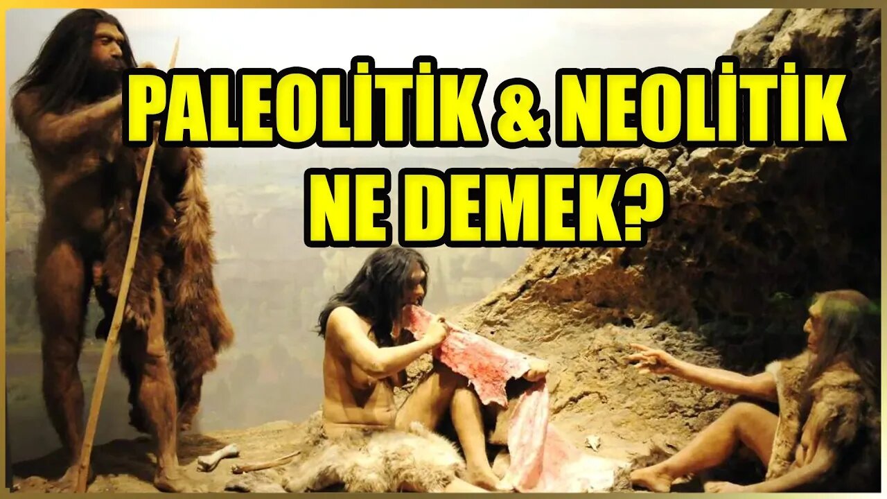 Paleolitik ve Neolitik Ne Demek?