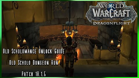 WoW Dragonflight PvE: Old Scholomance Unlock Guide + Dungeon Run (Patch 10.1.5) THE MEMORIES!