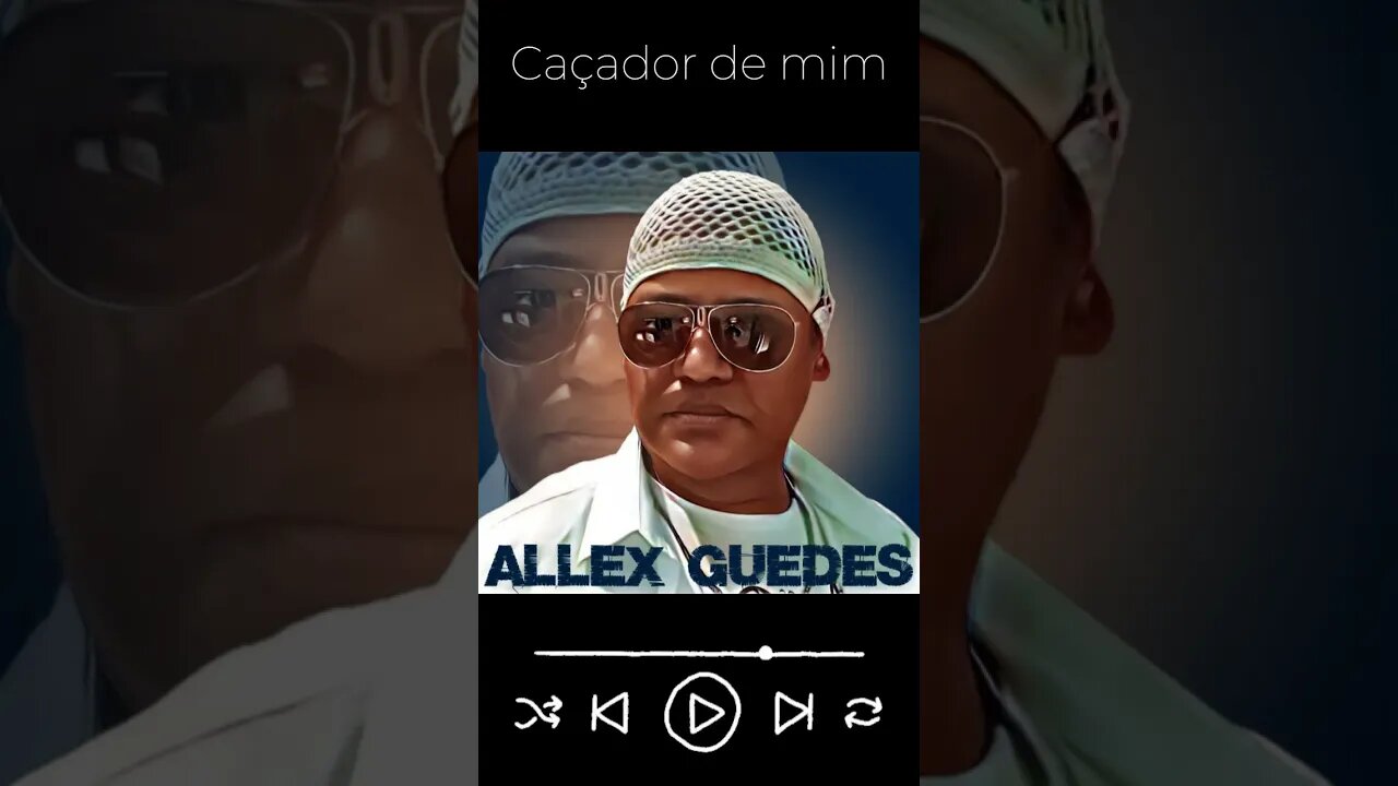 Caçador de mim - Allex Guedes #Pop #SOUL #MPB #Latin