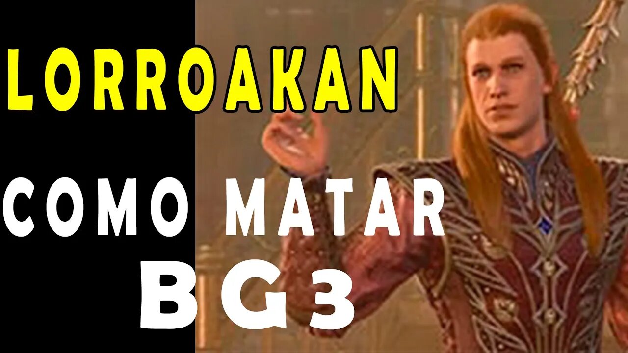 Como matar o arrogante Lorroakan | Baldurs Gate 3