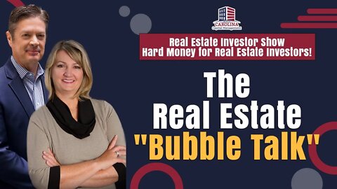 The Real Estate "Bubble Talk" | Hard Money Lenders