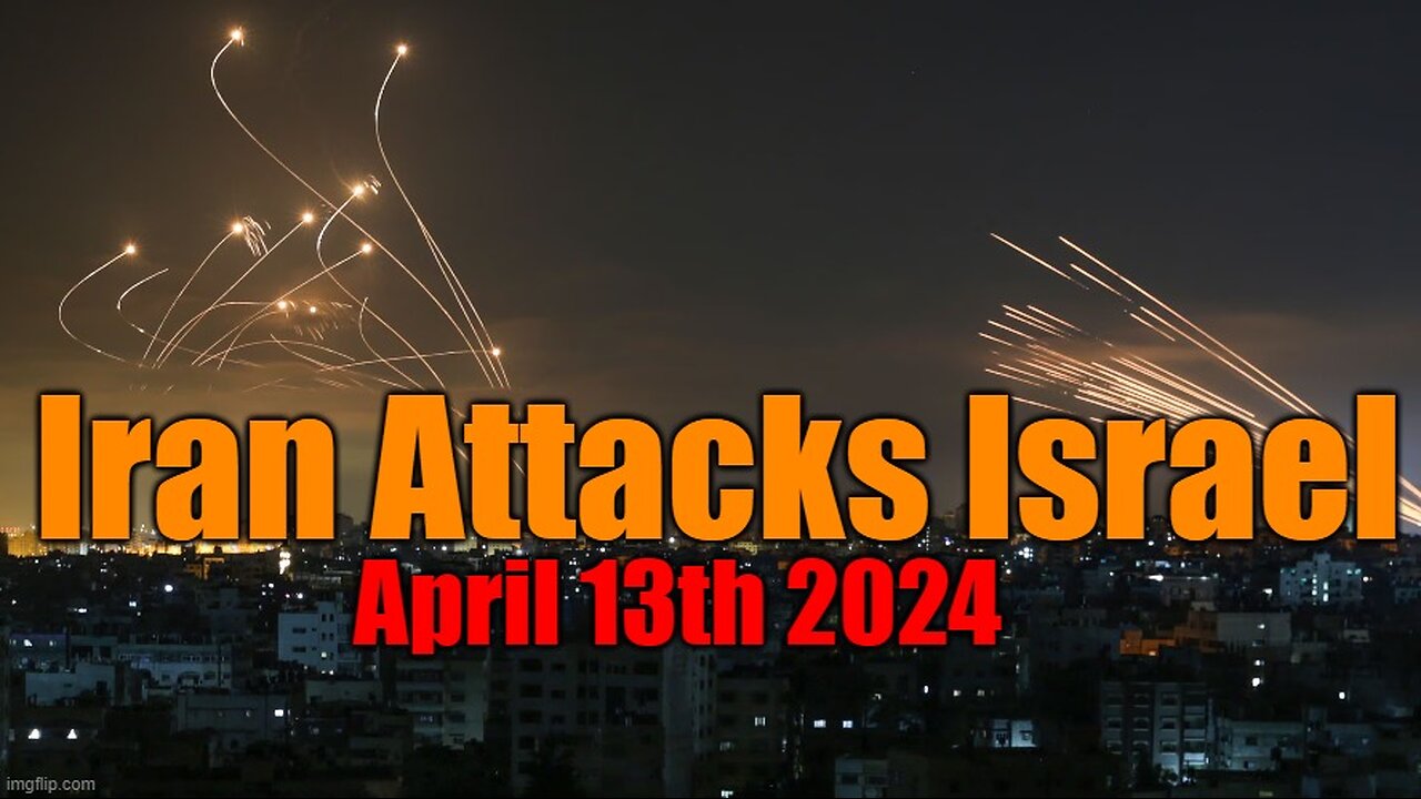 Iran's Attack on Israel 4/13/24