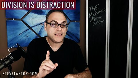 Division Is Distraction | The McFuture w/Steve Faktor