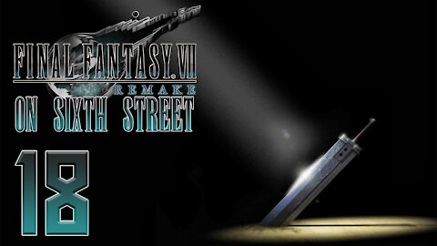 Final Fantasy VII Remake on 6th Street Part 18