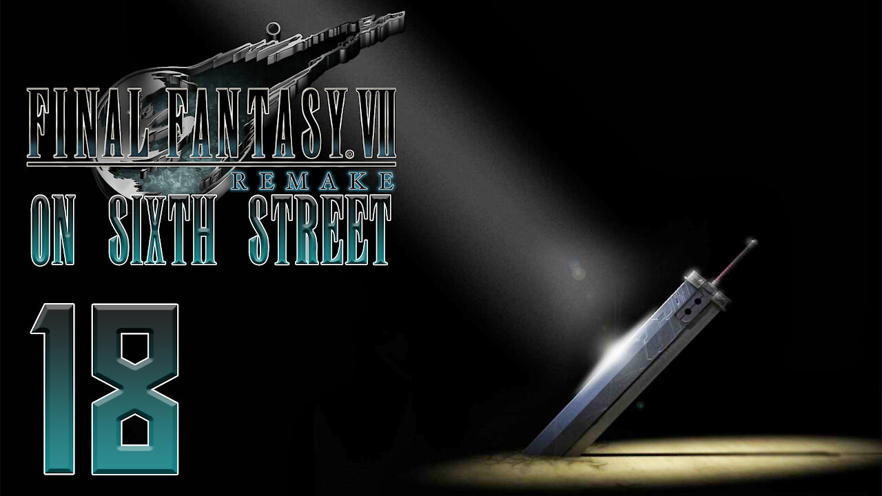Final Fantasy VII Remake on 6th Street Part 18
