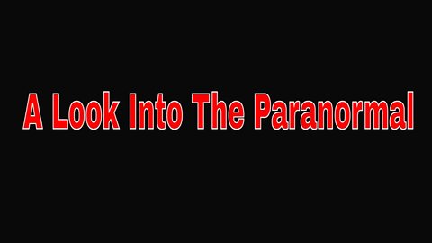 A Look Into The Paranormal