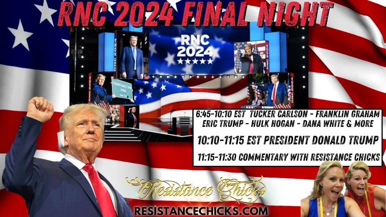 LIVE! RNC 2024: FINAL NIGHT - Trump Speaks- AFTER SHOW Commentary with Resistance Chicks