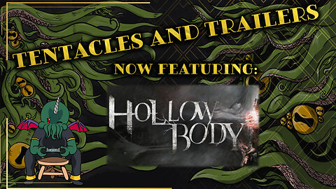 Tentacles and Trailers - Now Featuring: Hollowbody