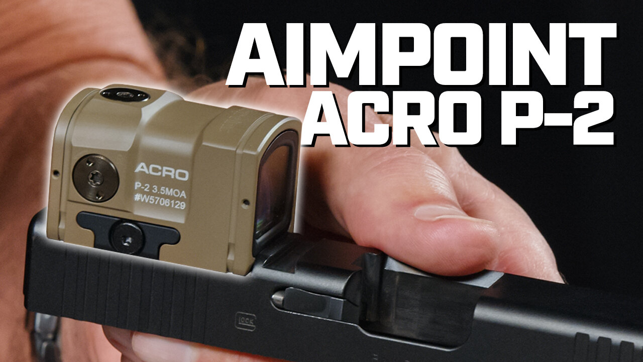 The Durable Aimpoint Acro P-2 & Optic Cut