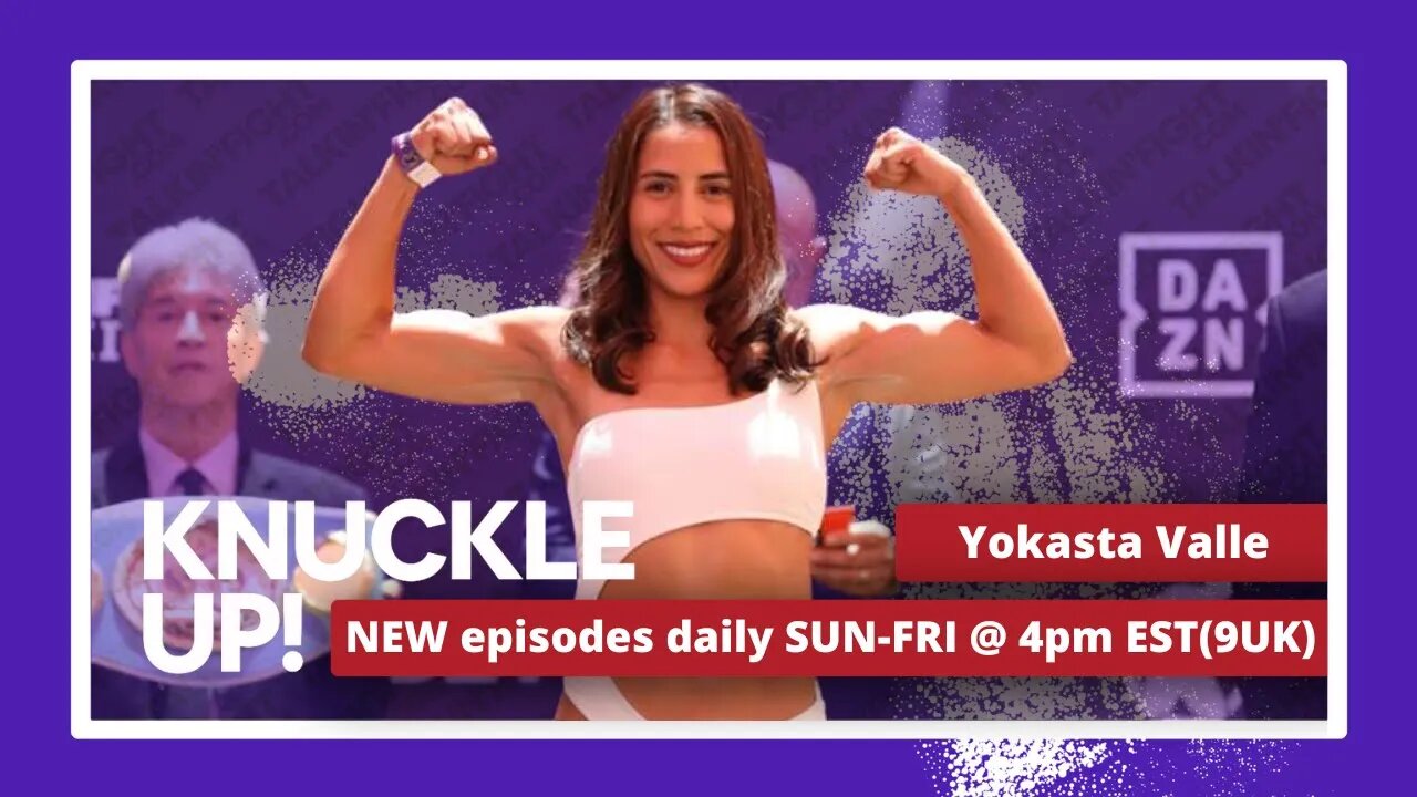 Yokasta Valle | Knuckle Up with Mike and Cedric | Talkin Fight